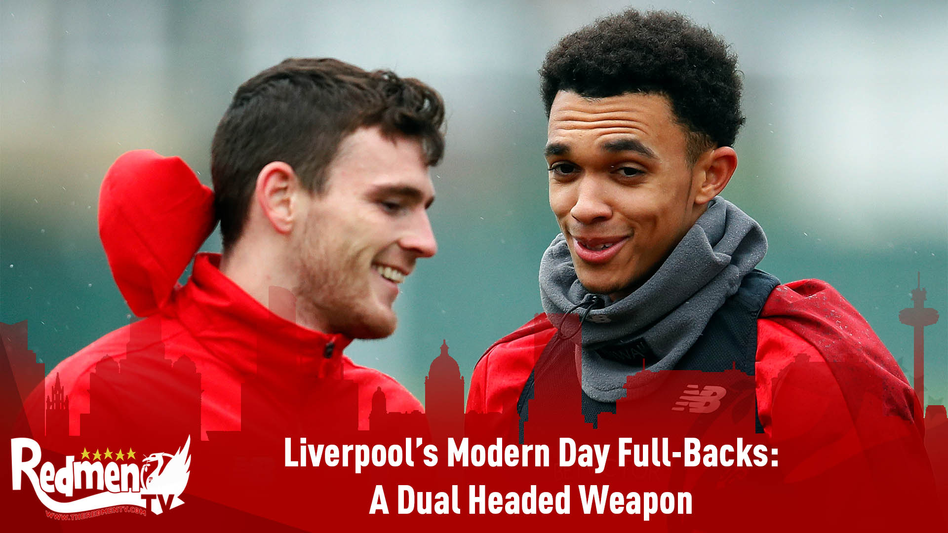 Liverpool’s Modern Day FullBacks A Dual Headed Weapon The Redmen TV