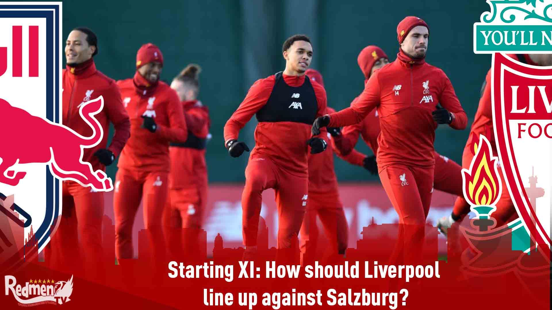 Starting XI How should Liverpool line up against Salzburg?  The Redmen TV