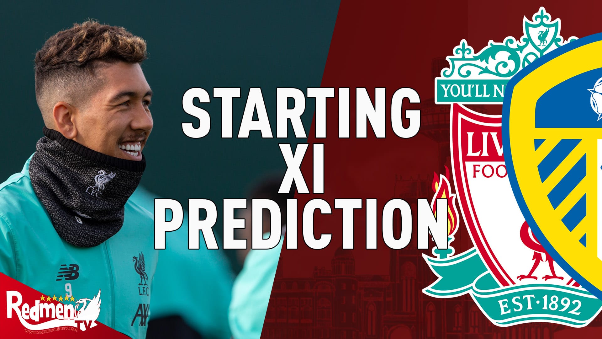 Liverpool V Leeds Starting XI Prediction LIVE The Redmen TV