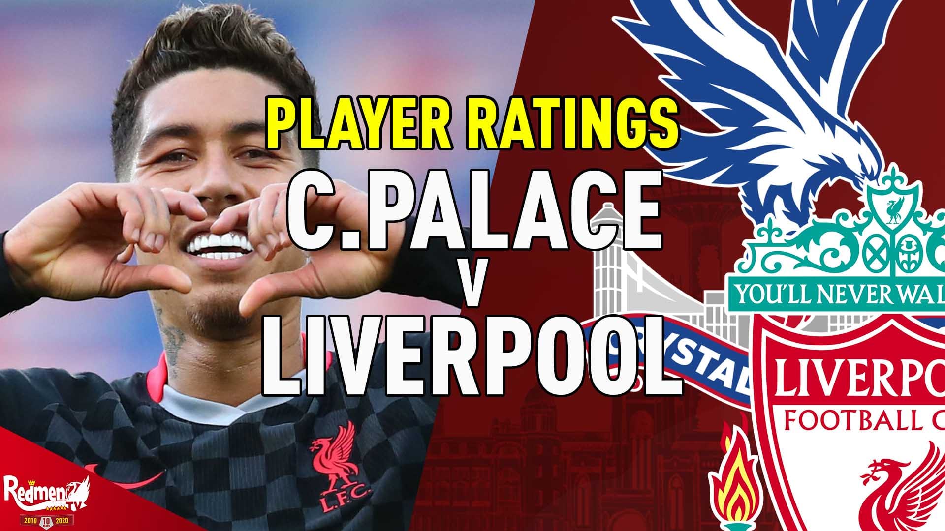 Crystal Palace 07 Liverpool Player Ratings The Redmen TV