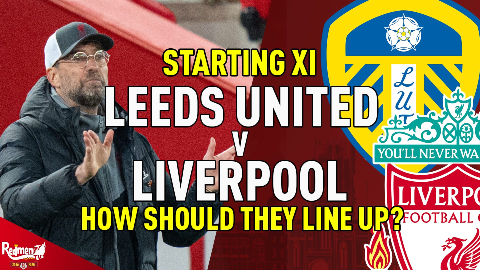 Starting XI How should Liverpool line up against Leeds?  The Redmen TV