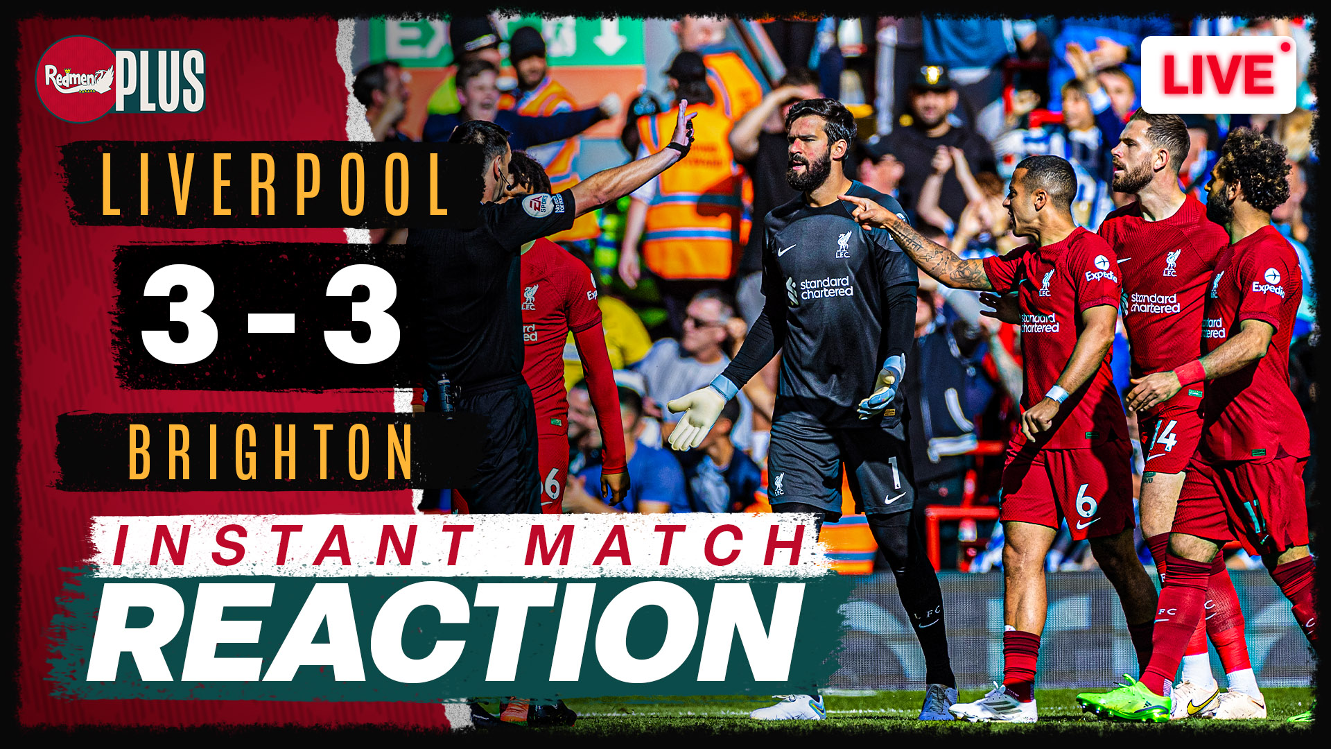Liverpool 3 3 Brighton Instant Match Reaction The Redmen Tv