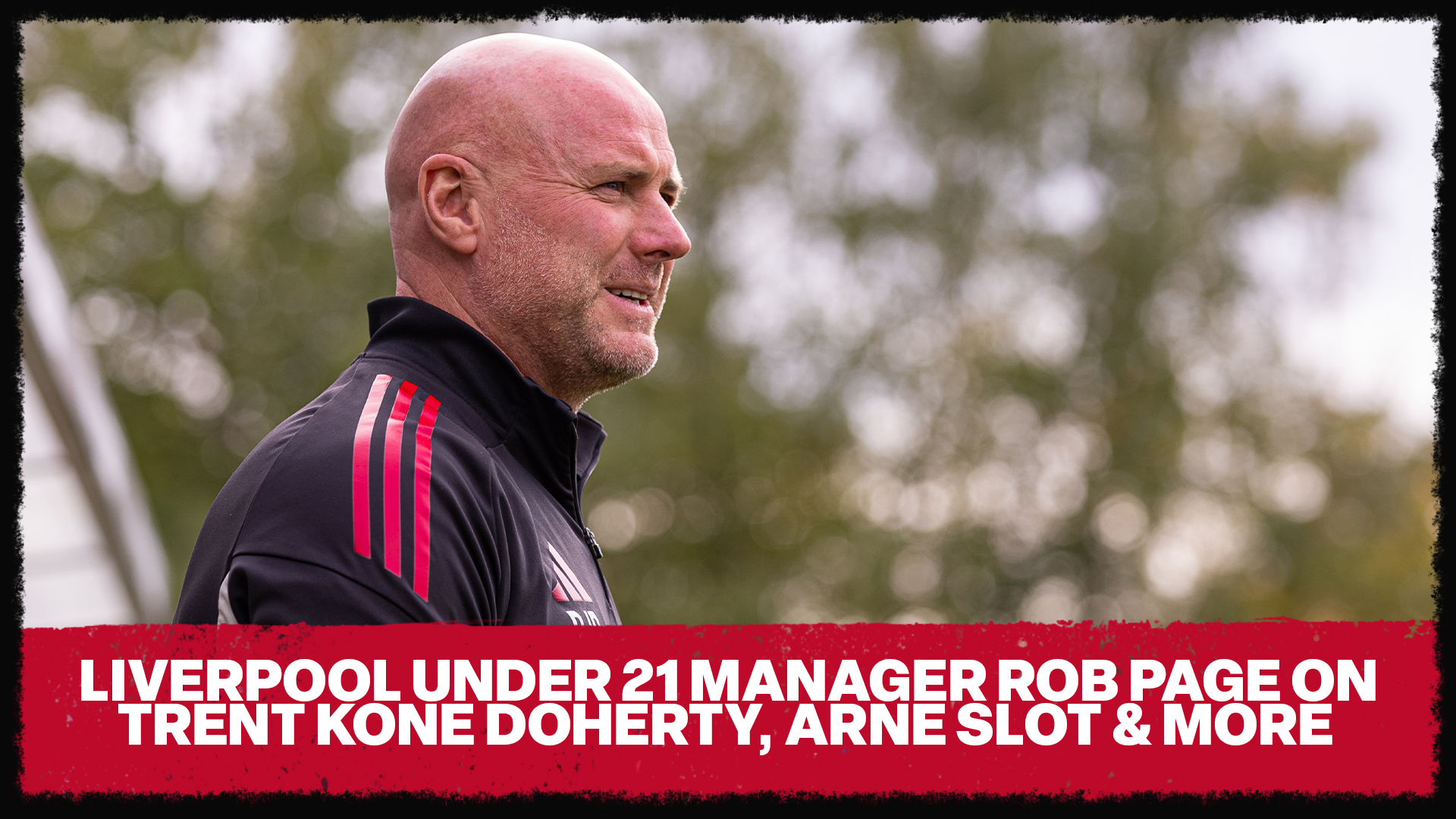Liverpool Under 21 Manager Rob Page On Trent Kone Doherty Exit, Arne ...